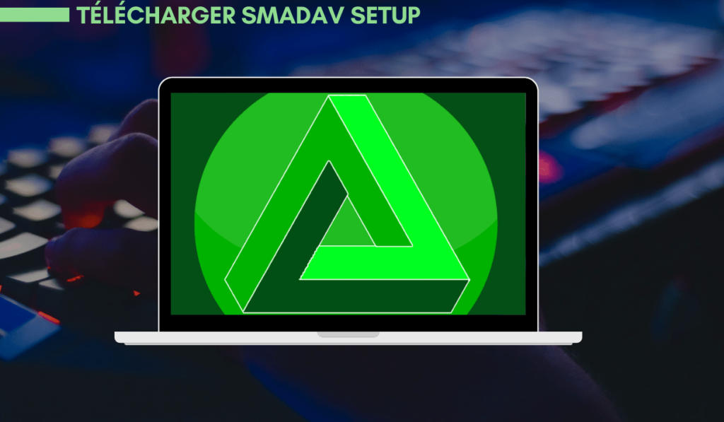 Setup SMADAV Télécharger SMADAV 2020 Gratuit pour PC Windows 10, 8, 7