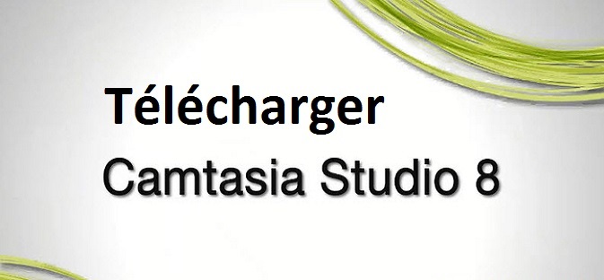 Télécharger Camtasia Studio 8 crack : Pour Réaliser Vos Meilleures Vidéos