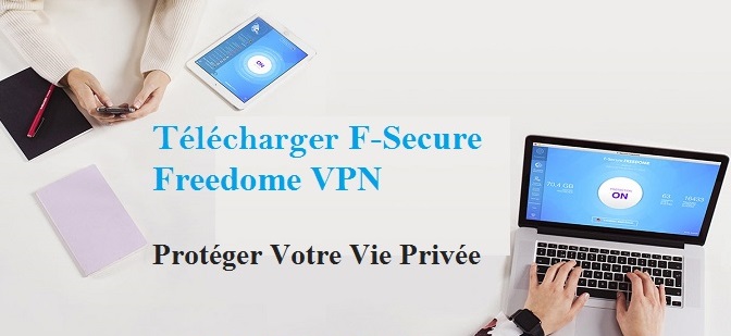 Télécharger F Secure Freedome VPN Pour Windows 7/8/10 + Clé d’Activation