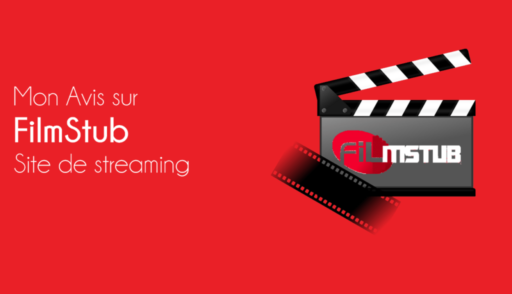 Avis sur FilmStub – Le meilleur site de Streaming des Films ?