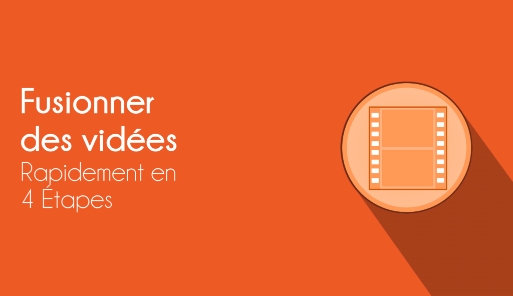 2 Outils pour Fusionner plusieurs Vidéos en 1 seul fichier vidéo rapidement