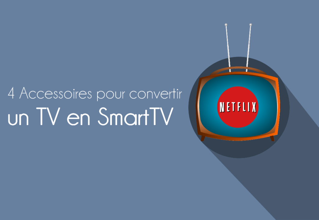 Comment convertir n’importe quel TV en smart TV – 4 façons simples