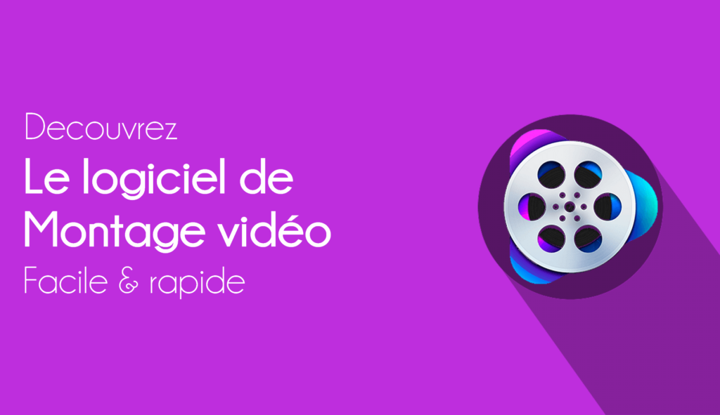 Le Logiciel de Montage Vidéo Facile et Rapide qu’il vous faut