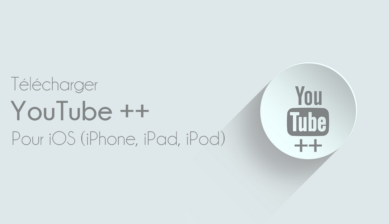 YouTube++ pour iOS  Meilleure appli pour Télécharger une vidéo YouTube