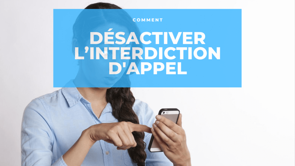 *33*0000# : Comment Désactiver L’interdiction d’Appel sur Android, iPhone