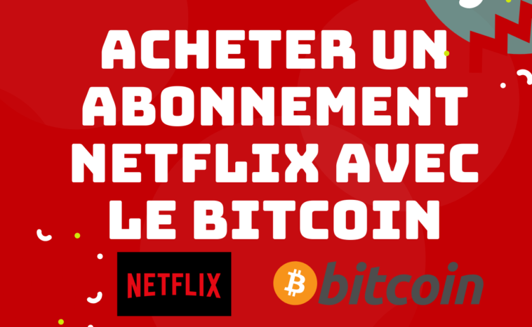 Comment acheter un abonnement Netflix avec le Bitcoin