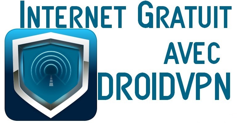 Comment utiliser DroidVPN pour internet gratuit