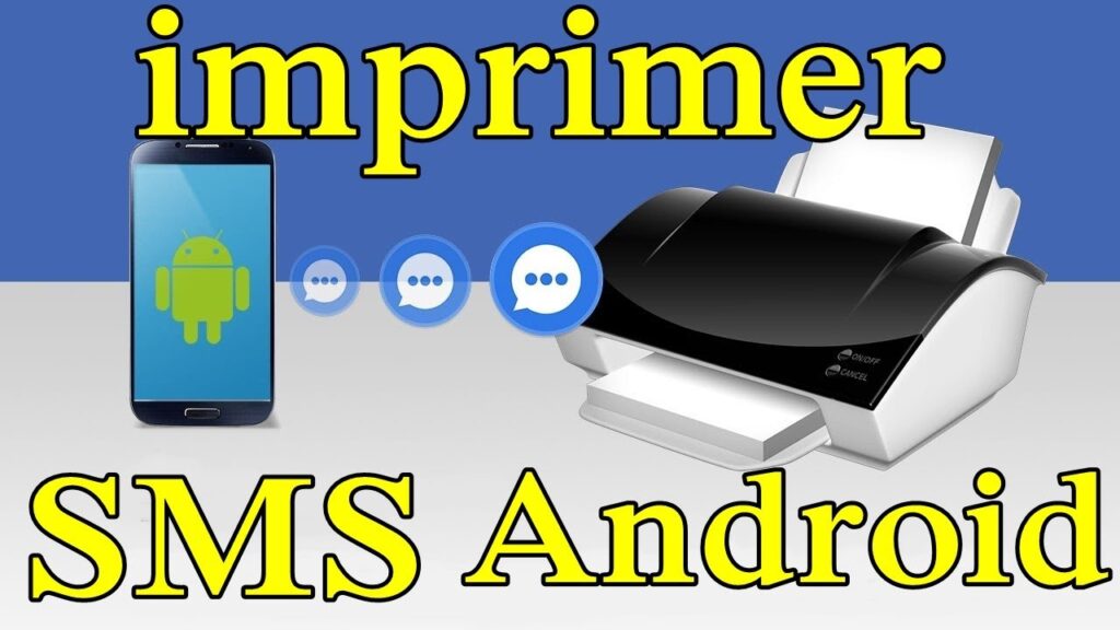 Comment Imprimer les SMS sur Android et/ou Une Conversation SMS sur Android ?