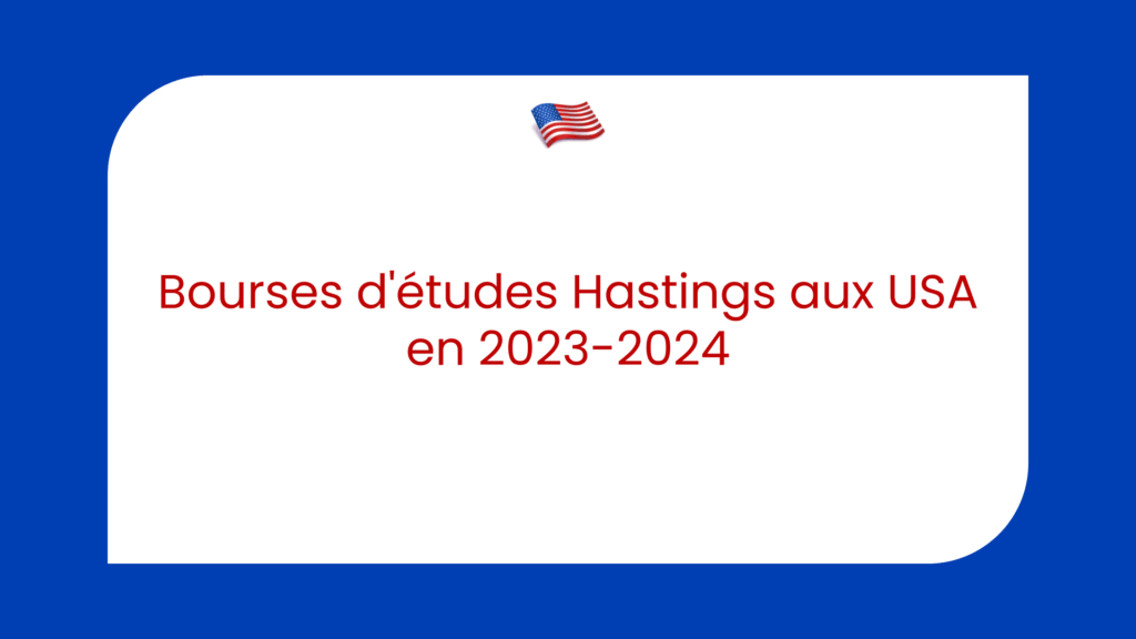 Bourses d’études Hastings aux USA en 2023-2024