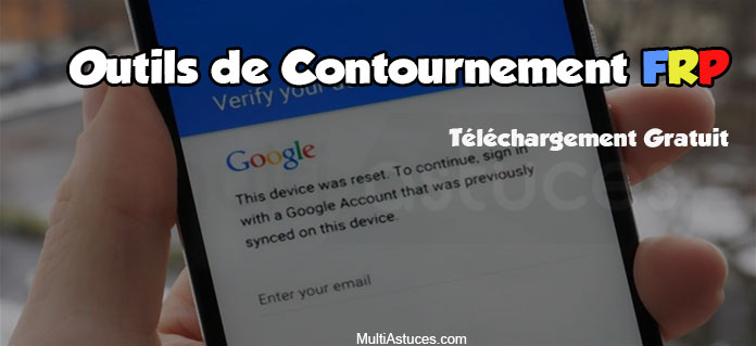 Meilleurs logiciel/Apk pour contourner la protection Google FRP